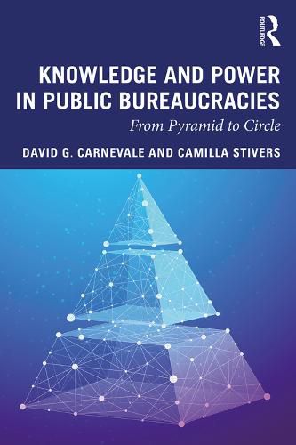 Cover image for Knowledge and Power in Public Bureaucracies: From Pyramid to Circle