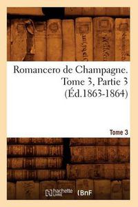 Cover image for Romancero de Champagne. Tome 3, Partie 3 (Ed.1863-1864)