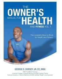 Cover image for The Owner's Manual for Health and Fitness Vol 1