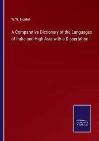 Cover image for A Comparative Dictionary of the Languages of India and High Asia with a Dissertation