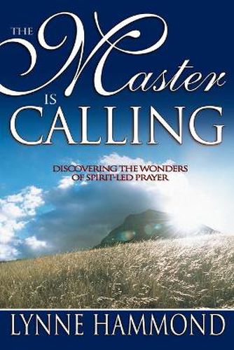 Cover image for The Master is Calling: Discovering the Wonders of Spirit-LED Prayer