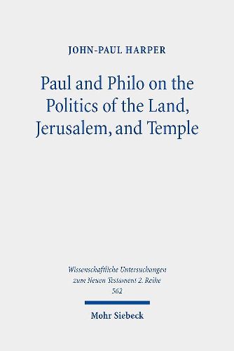 Cover image for Paul and Philo on the Politics of the Land, Jerusalem, and Temple