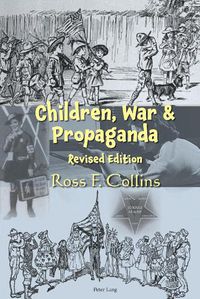 Cover image for Children, War and Propaganda, Revised Edition