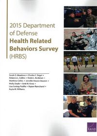 Cover image for 2015 Department of Defense Health Related Behaviors Survey (Hrbs)