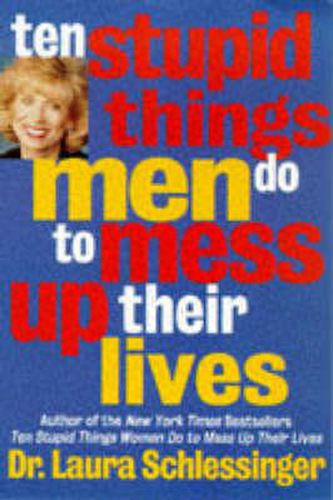 Cover image for Ten Stupid Things Men Do to Mess Up Their Lives