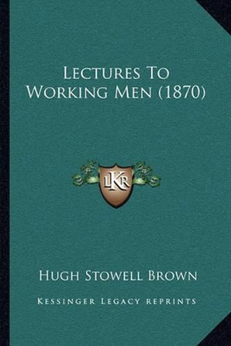 Lectures to Working Men (1870)