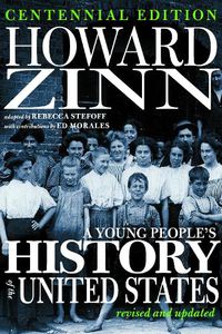 Cover image for A Young People's History Of The United States: Revised and Updated Centennial Edition