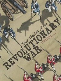 Cover image for True Stories of the Revolutionary War