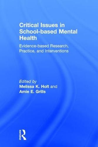 Cover image for Critical Issues in School-Based Mental Health: Evidence-based Research, Practice, and Interventions