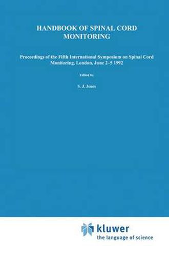 Cover image for Handbook of Spinal Cord Monitoring: Proceedings of the Fifth International Symposium on Spinal Cord Monitoring, London, UK, June 2-5, 1992