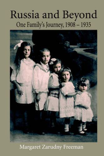 Cover image for Russia and Beyond: One Family's Journey, 1908 - 1935