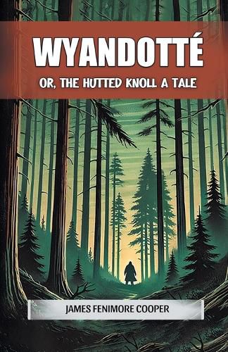 Cover image for WyandotteOr, The Hutted Knoll A Tale
