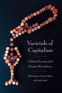 Cover image for Varietals of Capitalism: A Political Economy of the Changing Wine Industry