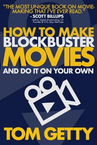 Cover image for How To Make Blockbuster Movies: - And Do It On Your Own