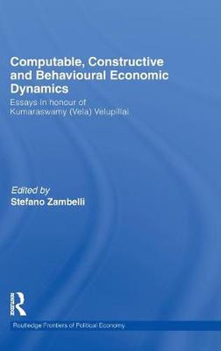 Computable, Constructive and Behavioural Economic Dynamics: Essays in Honour of Kumaraswamy (Vela) Velupillai