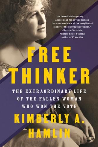 Cover image for Free Thinker: The Extraordinary Life of the Fallen Woman Who Won the Vote