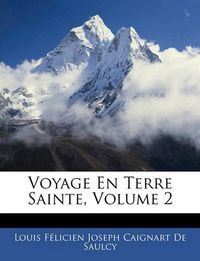 Cover image for Voyage En Terre Sainte, Volume 2