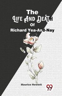 Cover image for The Life and Death of Richard Yea-and-Nay