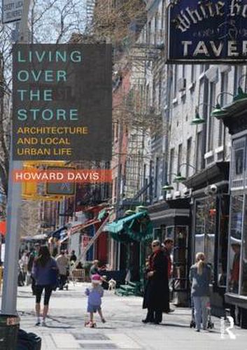 Cover image for Living Over the Store: Architecture and Local Urban Life