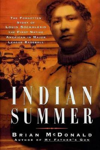 Indian Summer: The Forgotten Story of Louis Sockalexis, the First Native American in Major League Baseball