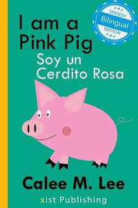 Cover image for I am a Pink Pig / Soy un Cerdito Rosa