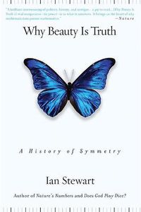 Cover image for Why Beauty Is Truth: A History of Symmetry
