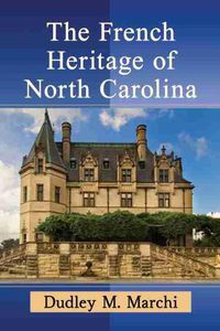 Cover image for The French Heritage of North Carolina