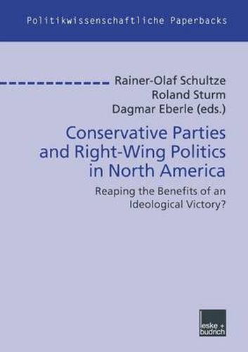 Cover image for Conservative Parties and Right-Wing Politics in North America: Reaping the Benefits of an Ideological Victory?