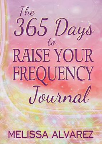 Cover image for The 365 Days to Raise Your Frequency Journal