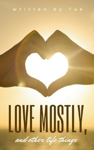 Cover image for Love mostly, and other life things