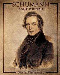 Cover image for Schumann: A Self-Portrait In His Own Words