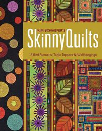 Cover image for Kim Schaefers Skinny Quilts: 15 Bed Runners, Table Toppers & Wallhangings