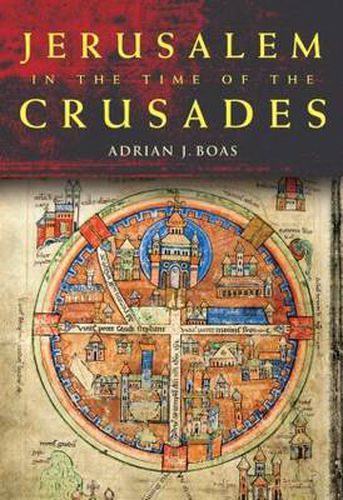 Cover image for Jerusalem in the Time of the Crusades: Society, Landscape and Art in the Holy City under Frankish Rule