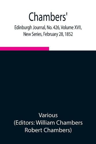 Cover image for Chambers' Edinburgh Journal, No. 426, Volume XVII, New Series, February 28, 1852