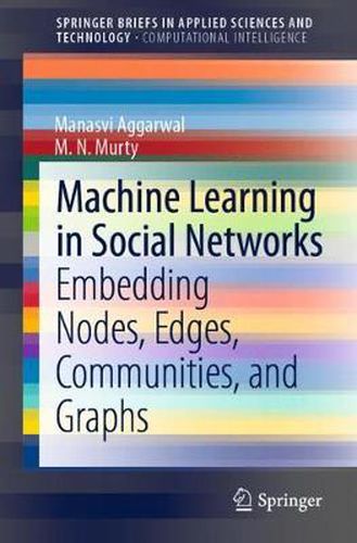 Cover image for Machine Learning in Social Networks: Embedding Nodes, Edges, Communities, and Graphs