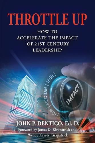 Cover image for Throttle Up: How to Accelerate the Impact Of 21st Century Leadership