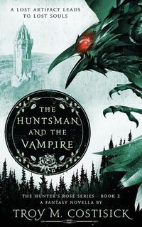 Cover image for The Huntsman and the Vampire: The Hunter's Rose Series - Book 2