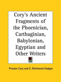 Cover image for Cory's Ancient Fragments of the Phoenician, Carthaginian, Babylonian, Egyptian and Other Writers