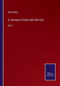 Cover image for A Journey to Great Salt Like City: Vol. II