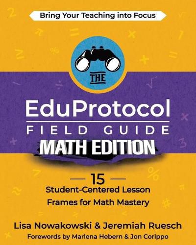 Cover image for The EduProtocol Field Guide Math Edition: 15 Student-Centered Lesson Frames for Math Mastery