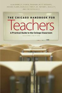 Cover image for The Chicago Handbook for Teachers: A Practical Guide to the College Classroom