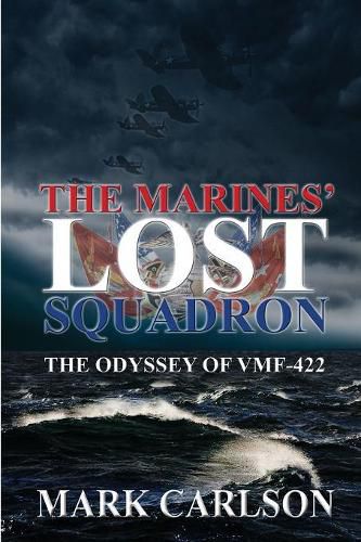 The Marines' Lost Squadron: The Odyssey of Vmf-422