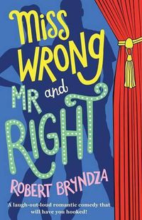 Cover image for Miss Wrong and Mr Right: A laugh-out-loud romantic comedy that will have you hooked!
