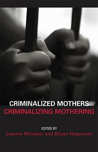 Cover image for Criminalized Mothers, Criminalizing Mothering