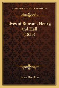 Cover image for Lives of Bunyan, Henry, and Hall (1853)