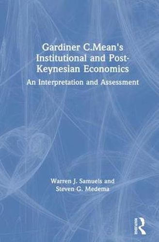 Cover image for Gardiner C. Means: Institutionalist and Post Keynesian