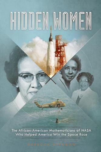 Cover image for Hidden Women: The African-American Mathematicians of NASA Who Helped America Win the Space Race