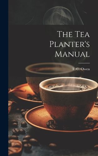 Cover image for The Tea Planter's Manual