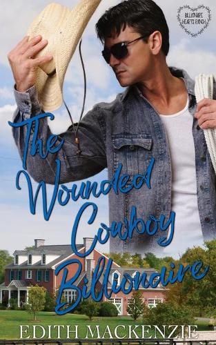 Cover image for The Wounded Cowboy Billionaire: A clean and wholesome cowboy billionaire romance