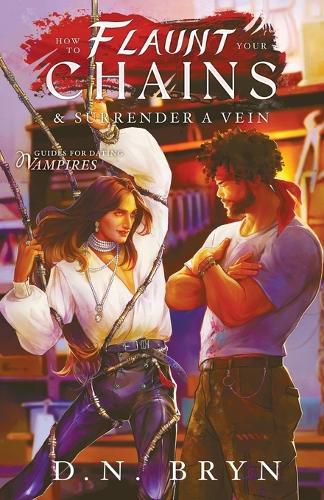 Cover image for How to Flaunt Your Chains and Surrender a Vein